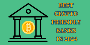 Best-Crypto-Friendly-Banks-in-2024